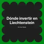 Dónde invertir en Liechtenstein