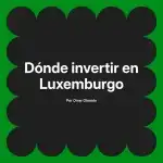 Dónde invertir en Luxemburgo