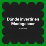 Dónde invertir en Madagascar