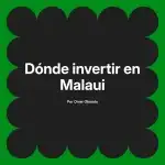 Dónde invertir en Malaui