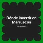 Dónde invertir en Marruecos