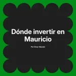Dónde invertir en Mauricio