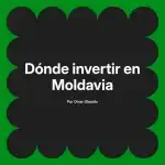 Dónde invertir en Moldavia