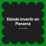 Dónde invertir en Panamá