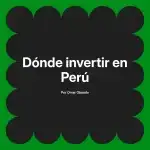 Dónde invertir en Perú