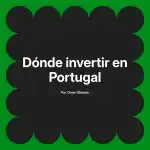 Dónde invertir en Portugal