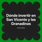 Dónde invertir en San Vicente y las Granadinas