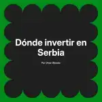 Dónde invertir en Serbia