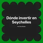 Dónde invertir en Seychelles