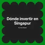 Dónde invertir en Singapur