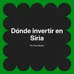 Dónde invertir en Siria