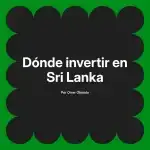 Dónde invertir en Sri Lanka