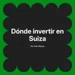 Dónde invertir en Suiza