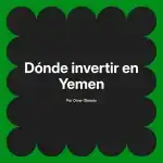 Dónde invertir en Yemen