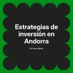 Estrategias de inversión en Andorra
