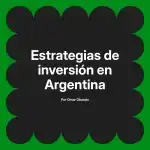 Estrategias de inversión en Argentina