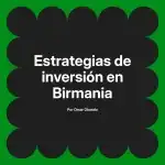 Estrategias de inversión en Birmania
