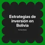 Estrategias de inversión en Bolivia