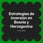 Estrategias de inversión en Bosnia y Herzegovina