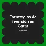 Estrategias de inversión en Catar