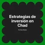 Estrategias de inversión en Chad