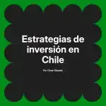 Estrategias de inversión en Chile