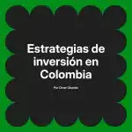Estrategias de inversión en Colombia