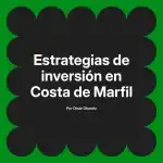 Estrategias de inversión en Costa de Marfil
