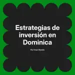 Estrategias de inversión en Dominica