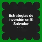 Estrategias de inversión en El Salvador