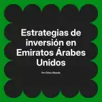 Estrategias de inversión en Emiratos Árabes Unidos