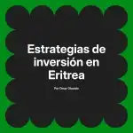Estrategias de inversión en Eritrea