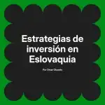 Estrategias de inversión en Eslovaquia