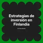 Estrategias de inversión en Finlandia