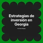 Estrategias de inversión en Georgia