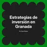 Estrategias de inversión en Granada