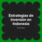 Estrategias de inversión en Indonesia