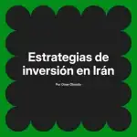 Estrategias de inversión en Irán