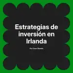 Estrategias de inversión en Irlanda