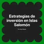 Estrategias de inversión en Islas Salomón