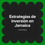 Estrategias de inversión en Jamaica