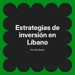 Estrategias de inversión en Líbano