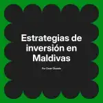 Estrategias de inversión en Maldivas