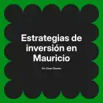 Estrategias de inversión en Mauricio