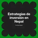 Estrategias de inversión en Nepal