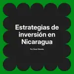 Estrategias de inversión en Nicaragua
