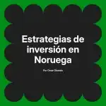 Estrategias de inversión en Noruega