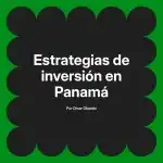 Estrategias de inversión en Panamá
