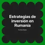 Estrategias de inversión en Rumanía