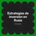 Estrategias de inversión en Rusia
